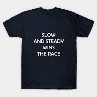 Slow and Steady Wins the Race T-Shirt